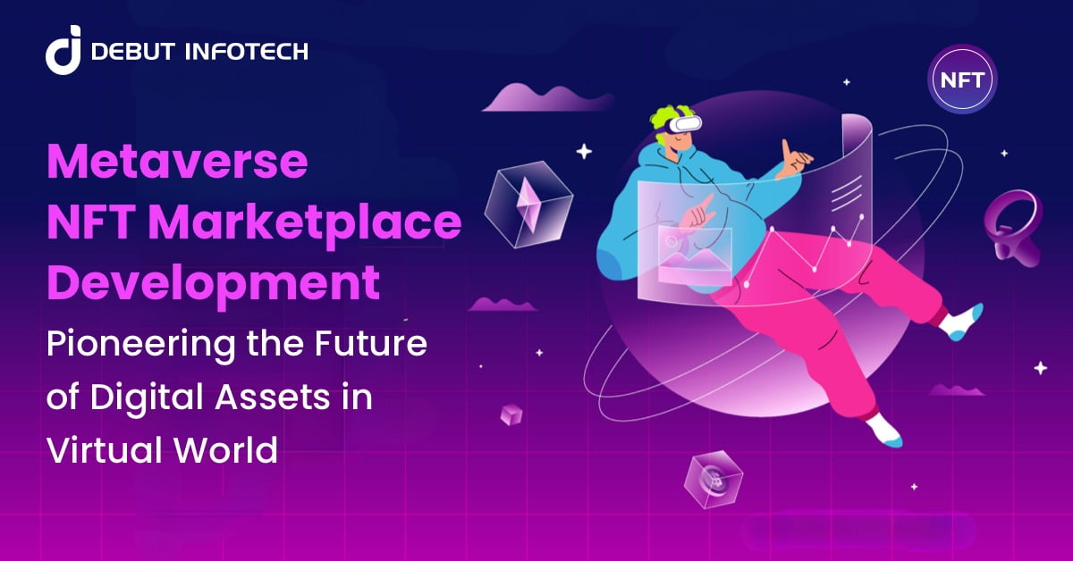 Metaverse NFT Marketplace Development: A Comprehensive Guide