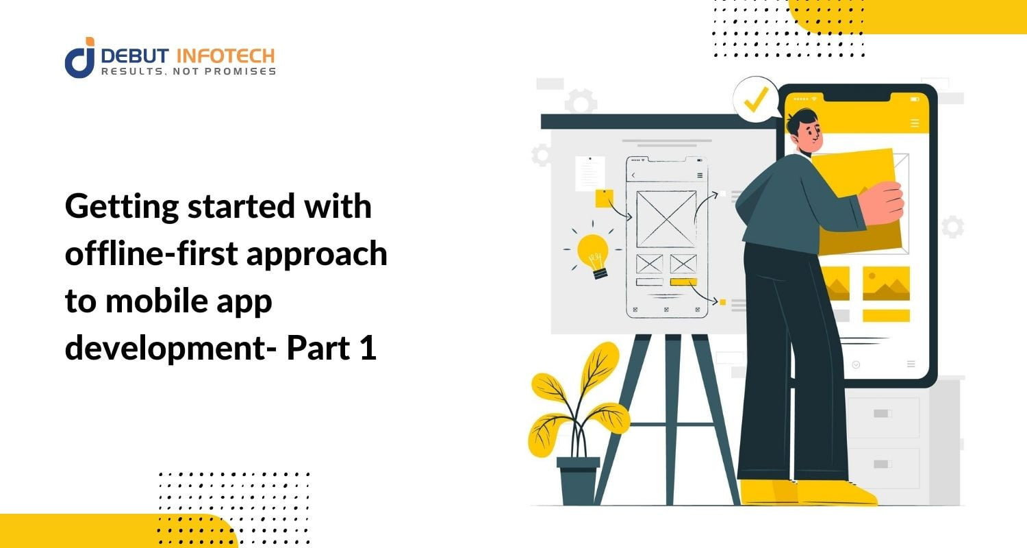 Getting Started With An Offline-First Approach To Mobile App Development- Part 1
